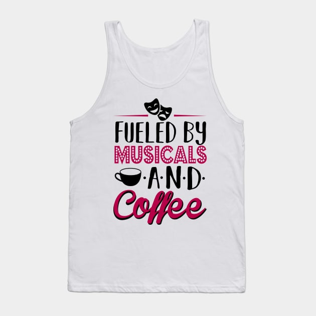 Fueled by Musicals and Coffee Tank Top by KsuAnn